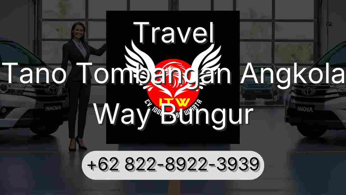 Travel Tano Tombangan Angkola Way Bungur