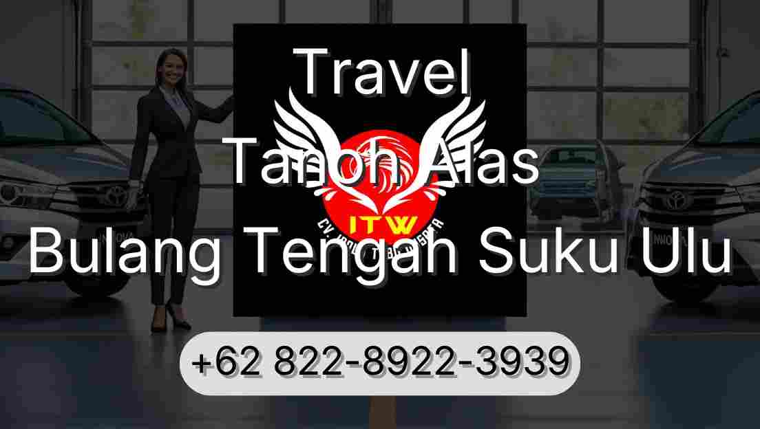 Travel Tanoh Alas Bulang Tengah Suku Ulu