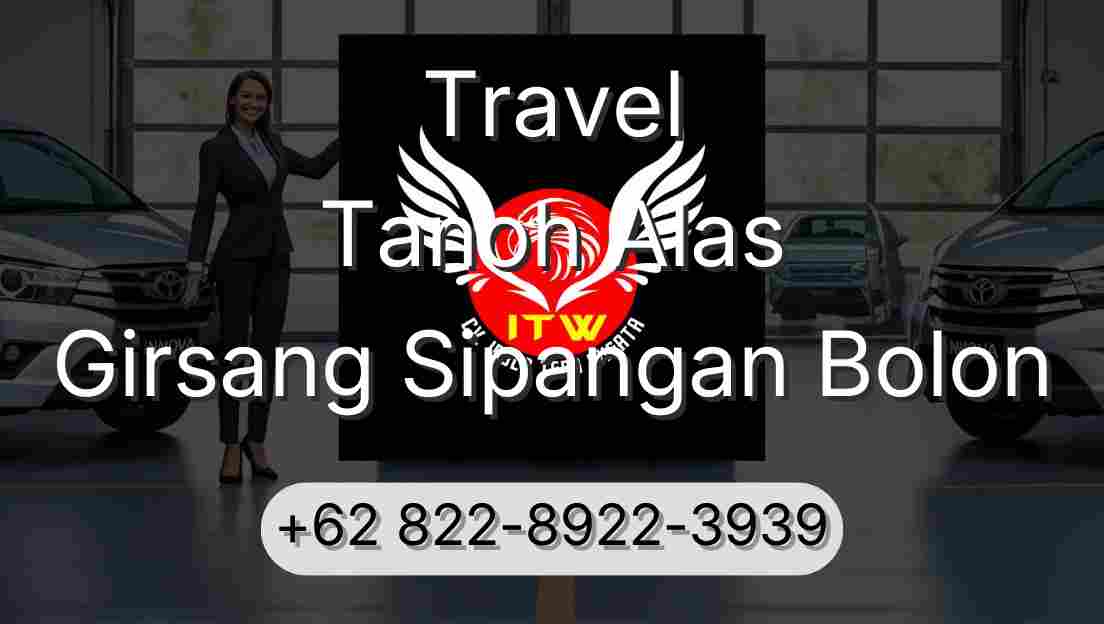 Travel Tanoh Alas Girsang Sipangan Bolon