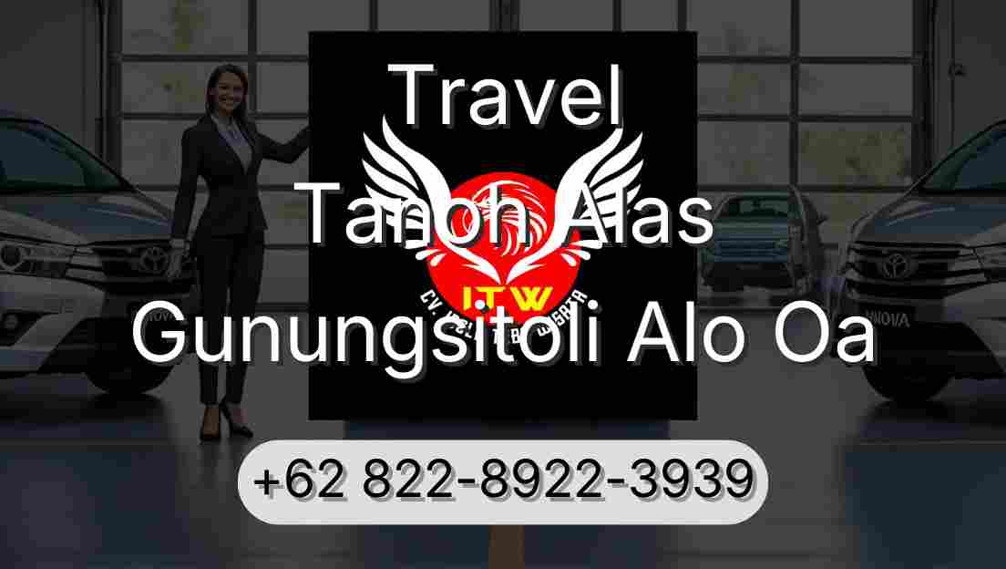 Travel Tanoh Alas Gunungsitoli Alo Oa