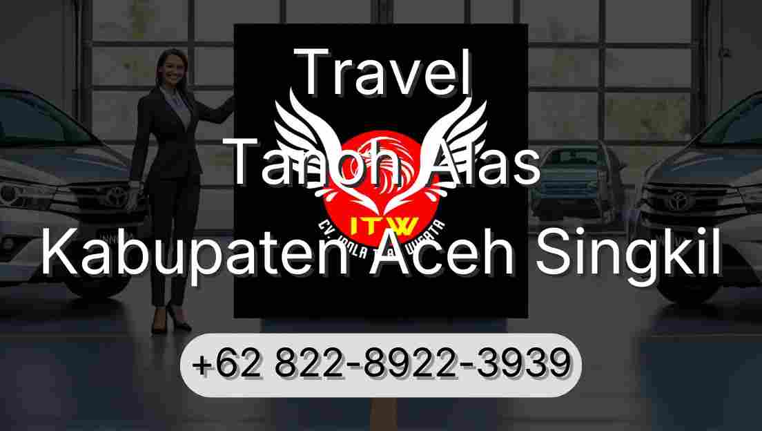 Travel Tanoh Alas Kabupaten Aceh Singkil