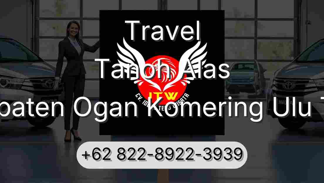 Travel Tanoh Alas Kabupaten Ogan Komering Ulu Timur