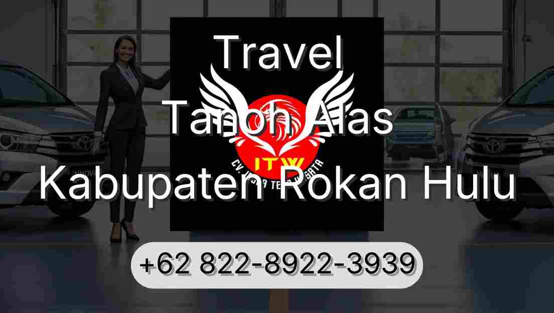 Travel Tanoh Alas Kabupaten Rokan Hulu
