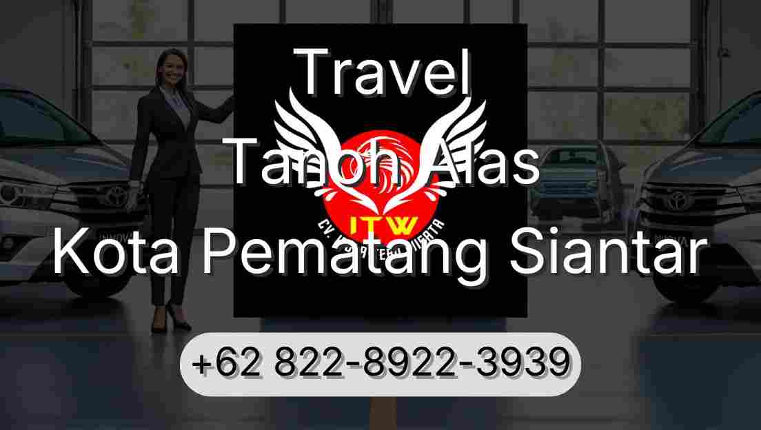 Travel Tanoh Alas Kota Pematang Siantar