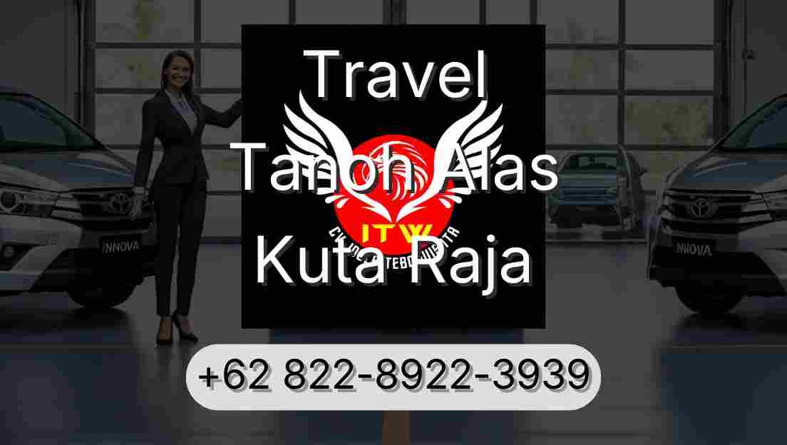 Travel Tanoh Alas Kuta Raja