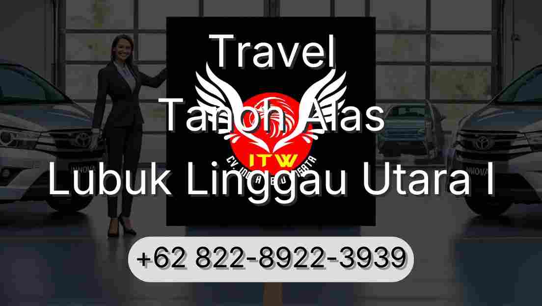 Travel Tanoh Alas Lubuk Linggau Utara I