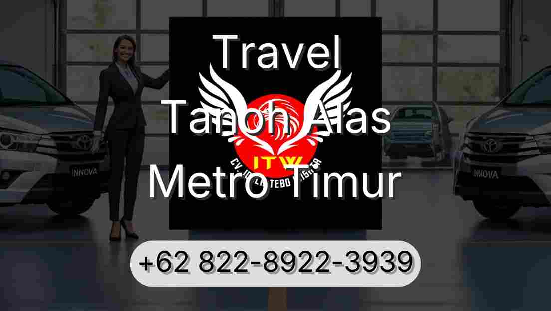 Travel Tanoh Alas Metro Timur