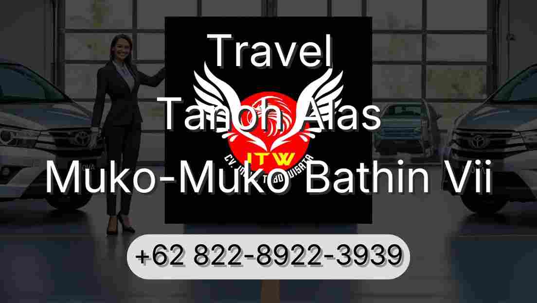 Travel Tanoh Alas Muko-Muko Bathin Vii