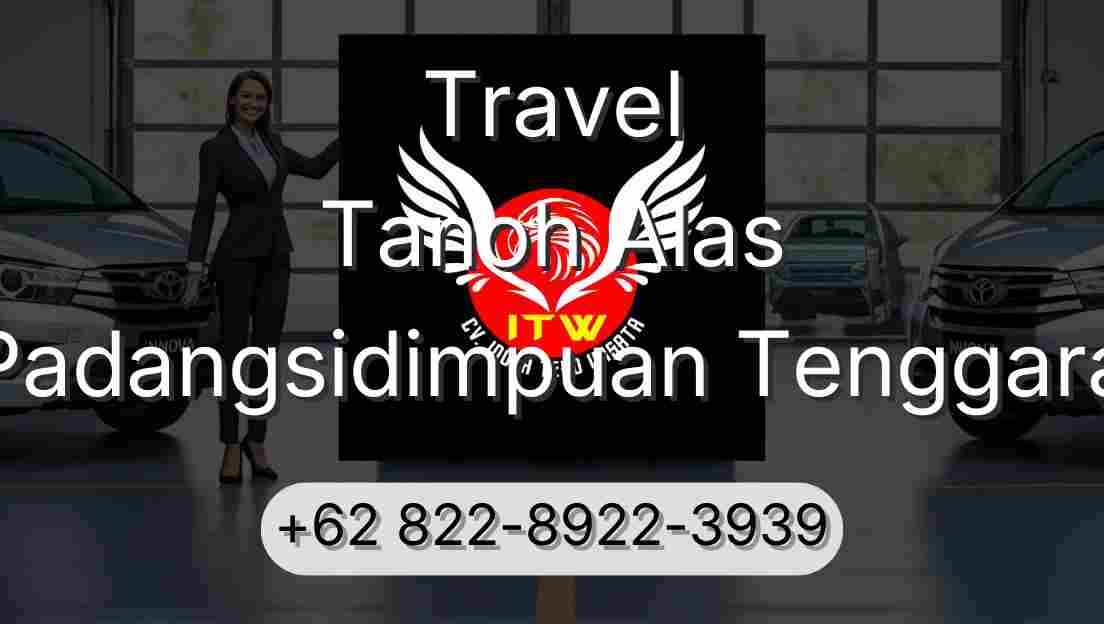 Travel Tanoh Alas Padangsidimpuan Tenggara