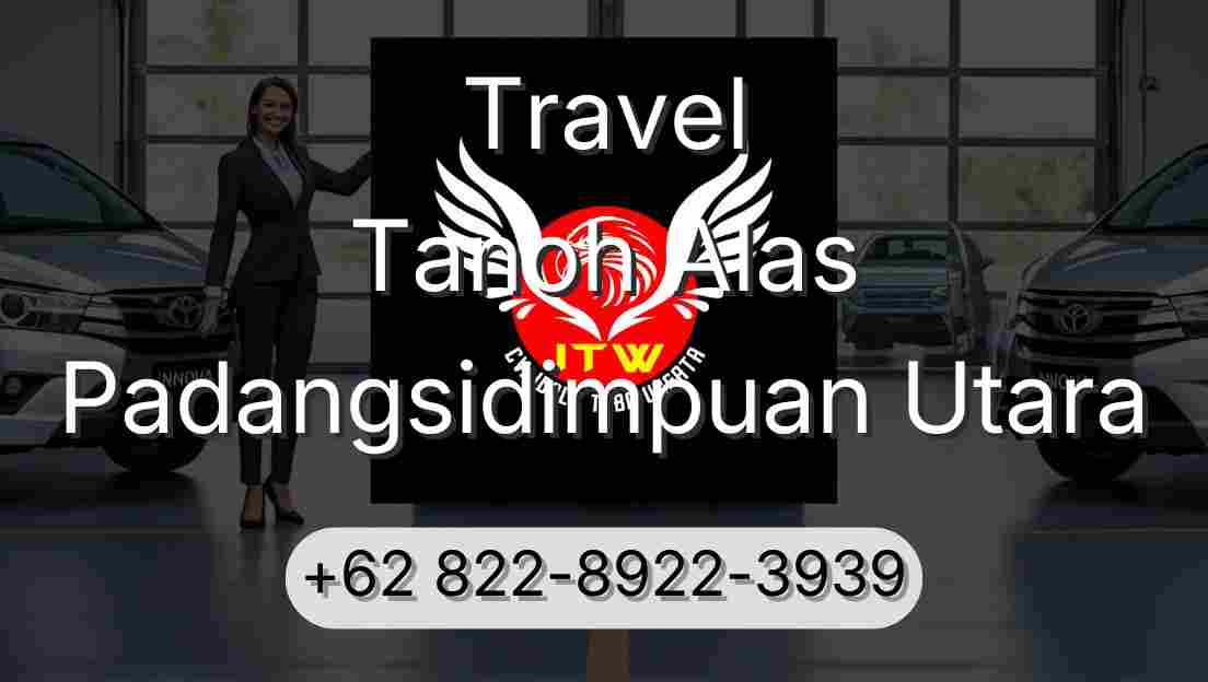 Travel Tanoh Alas Padangsidimpuan Utara