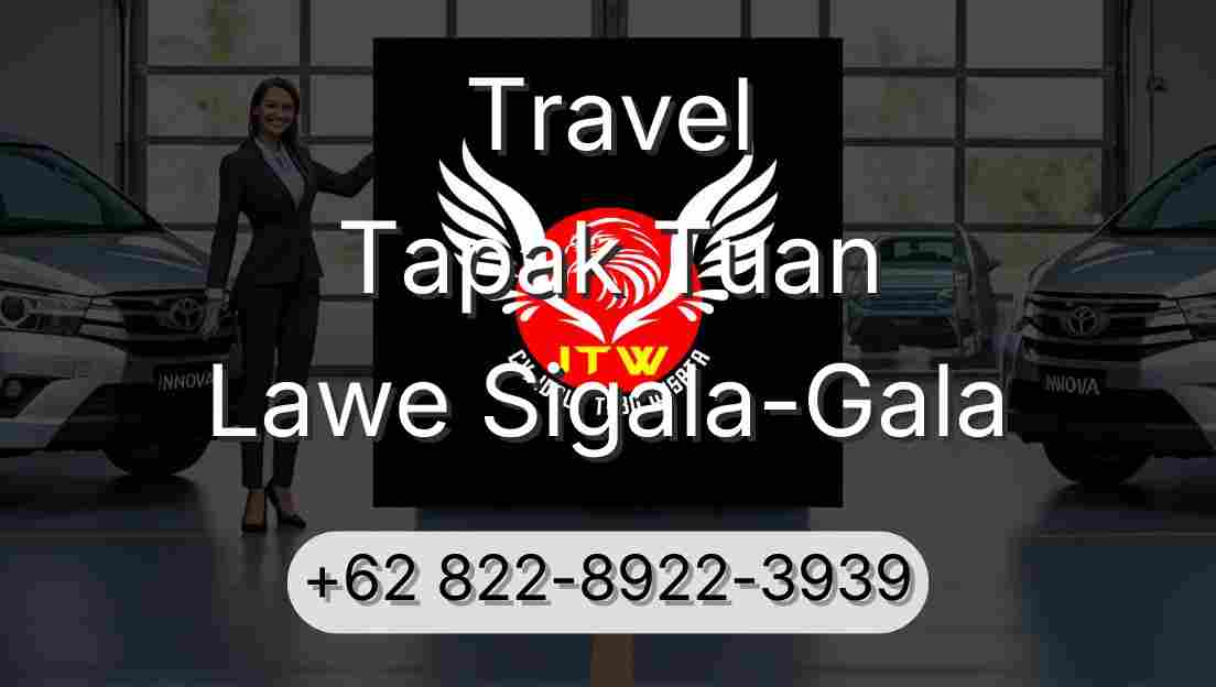Travel Tapak Tuan Lawe Sigala-Gala