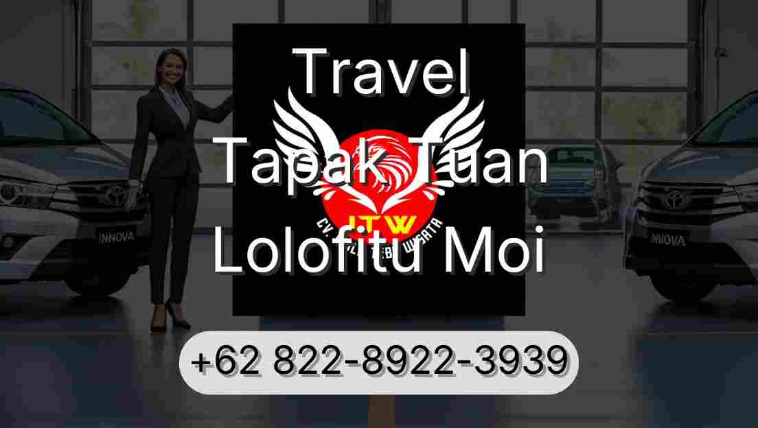 Travel Tapak Tuan Lolofitu Moi