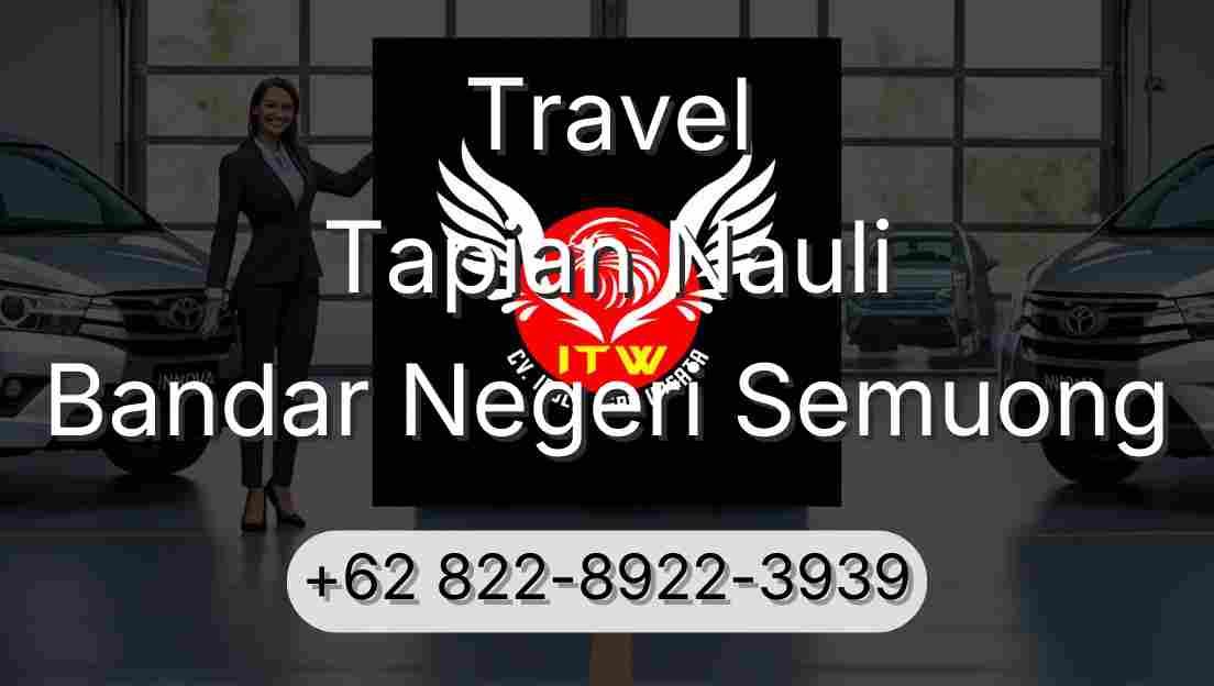 Travel Tapian Nauli Bandar Negeri Semuong