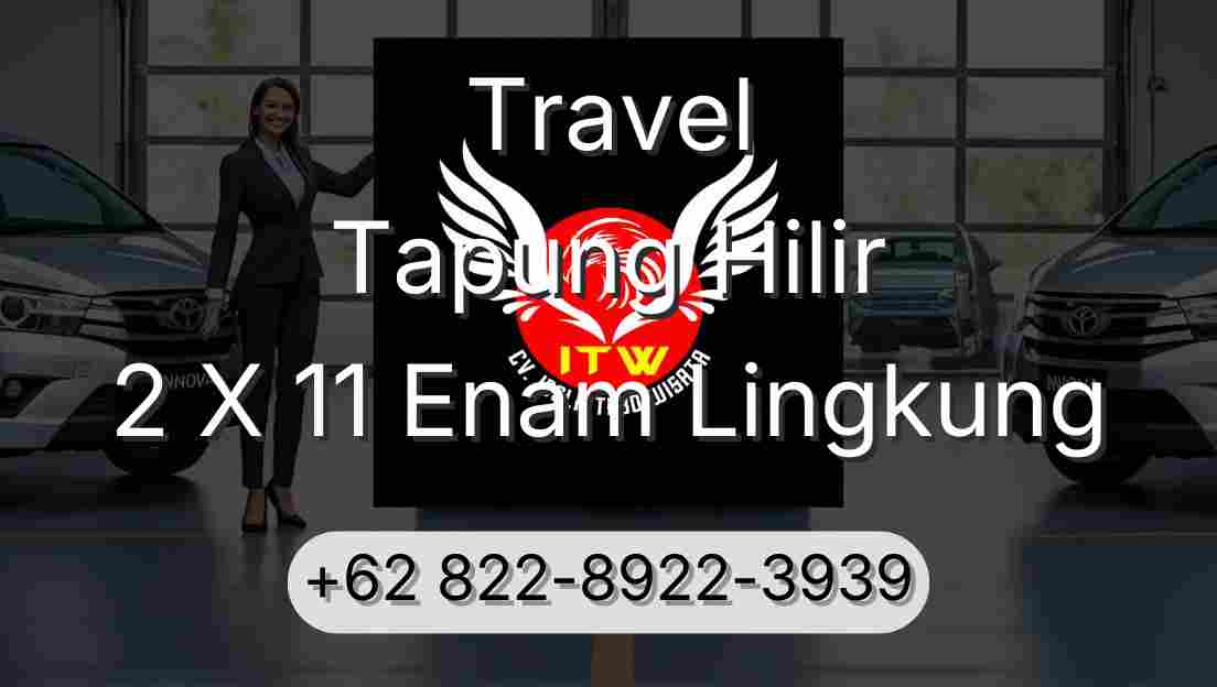 Travel Tapung Hilir 2 X 11 Enam Lingkung