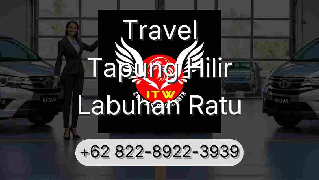 Travel Tapung Hilir Labuhan Ratu