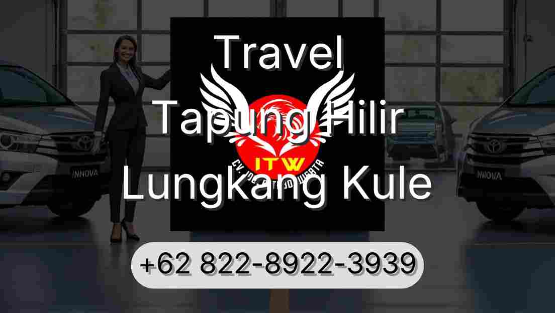 Travel Tapung Hilir Lungkang Kule