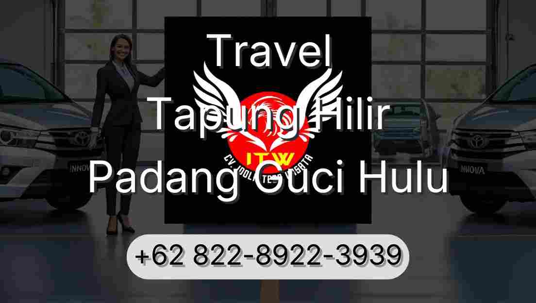Travel Tapung Hilir Padang Guci Hulu