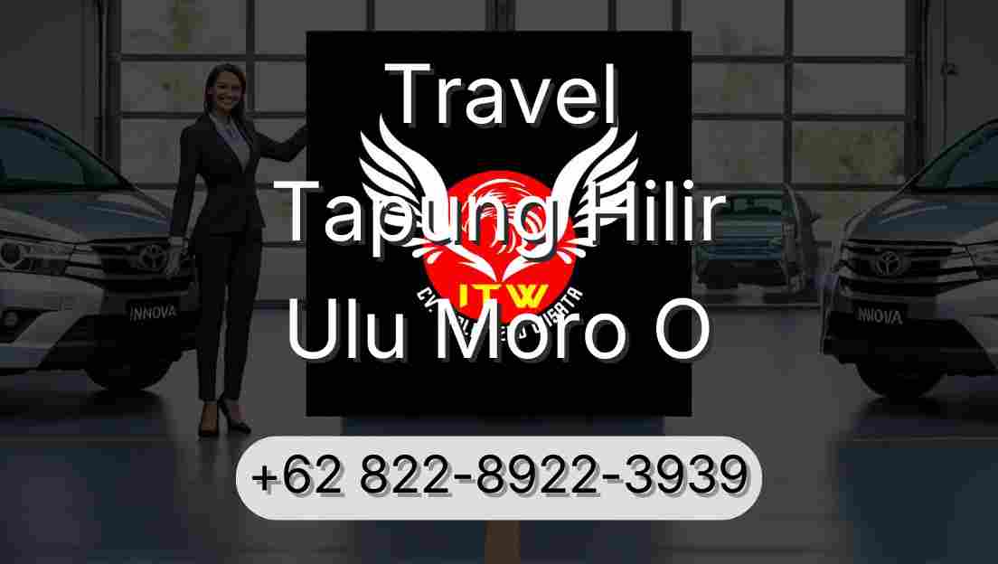 Travel Tapung Hilir Ulu Moro O