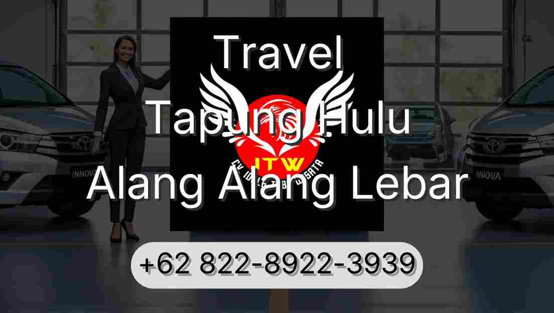 Travel Tapung Hulu Alang Alang Lebar