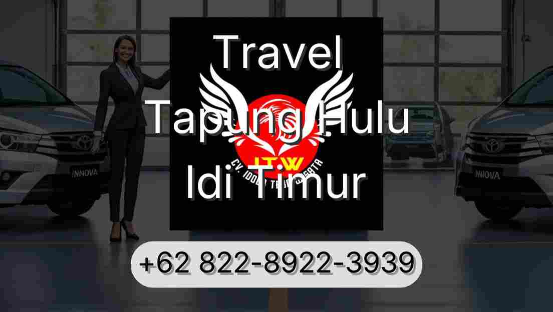 Travel Tapung Hulu Idi Timur