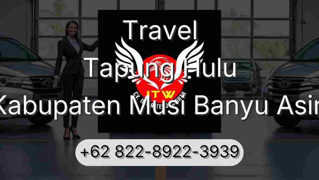 Travel Tapung Hulu Kabupaten Musi Banyu Asin