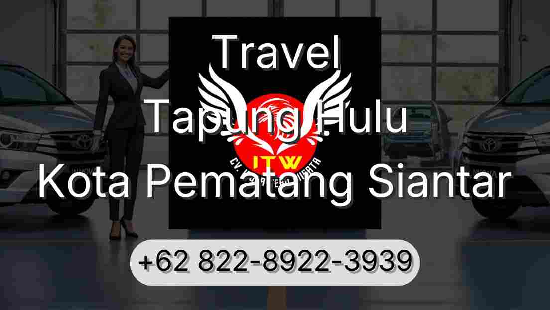 Travel Tapung Hulu Kota Pematang Siantar