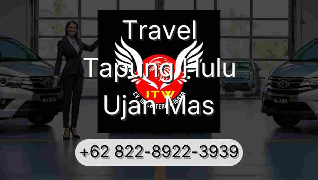 Travel Tapung Hulu Ujan Mas