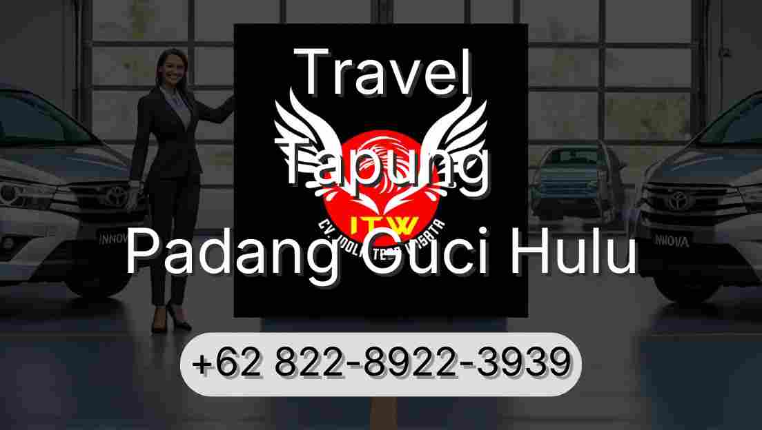 Travel Tapung Padang Guci Hulu