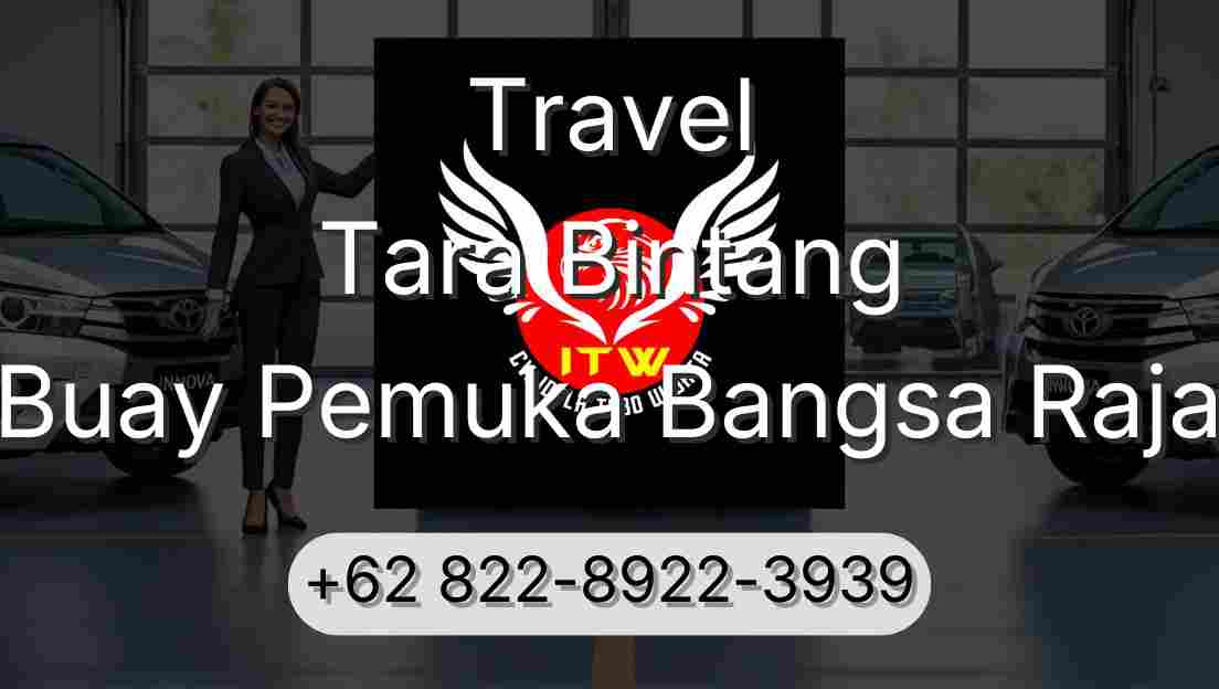 Travel Tara Bintang Buay Pemuka Bangsa Raja