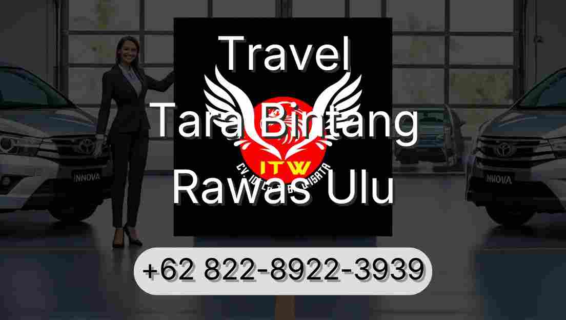 Travel Tara Bintang Rawas Ulu