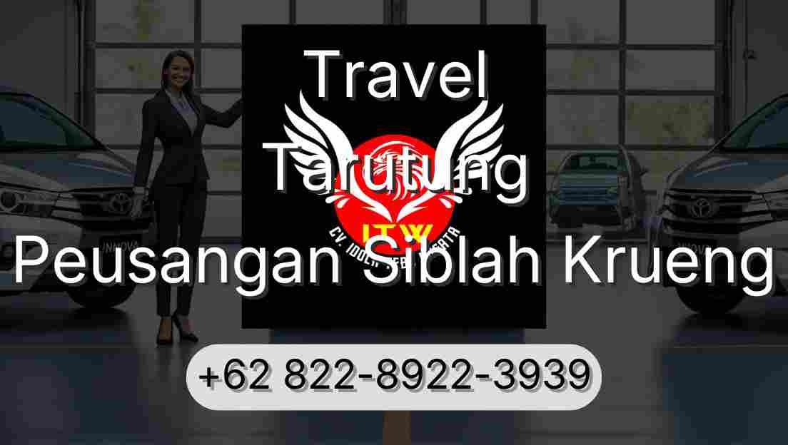 Travel Tarutung Peusangan Siblah Krueng