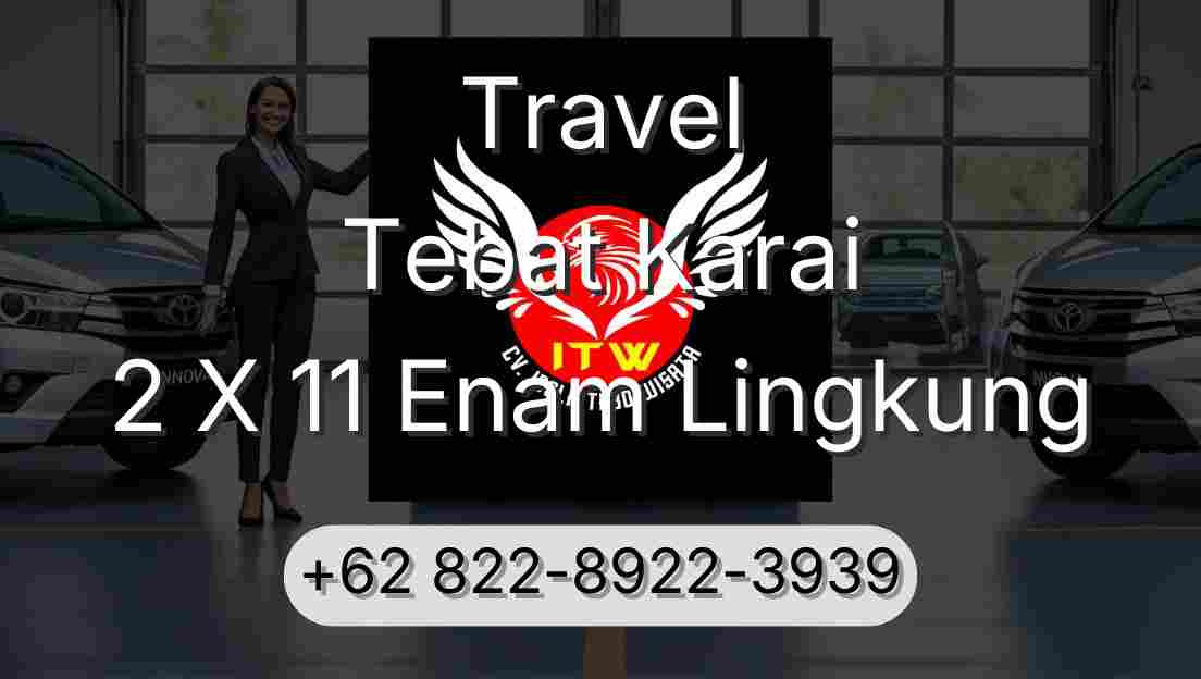 Travel Tebat Karai 2 X 11 Enam Lingkung