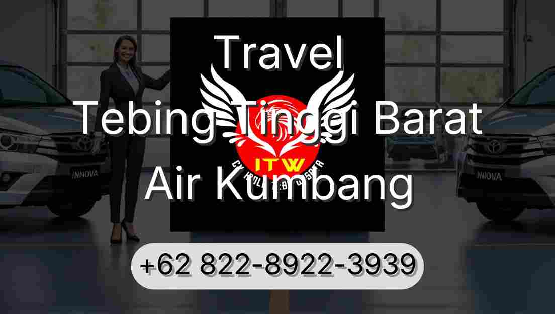 Travel Tebing Tinggi Barat Air Kumbang