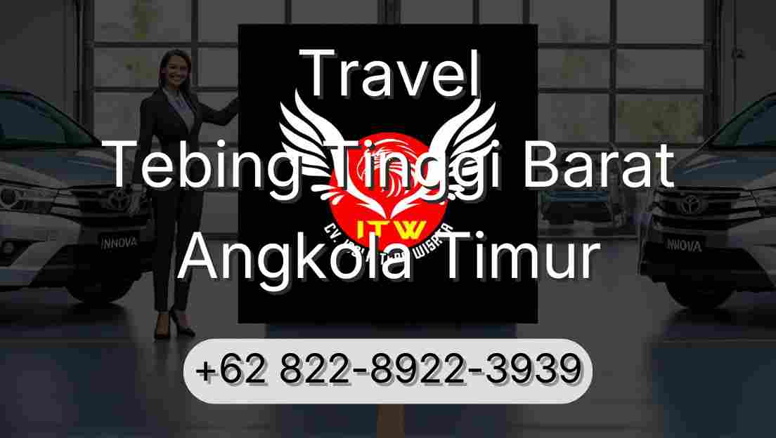 Travel Tebing Tinggi Barat Angkola Timur