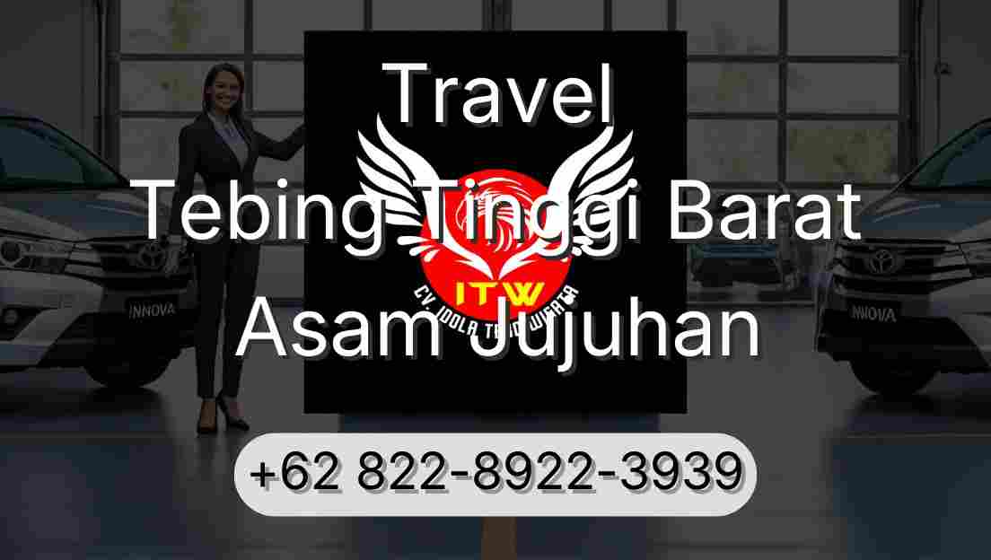 Travel Tebing Tinggi Barat Asam Jujuhan