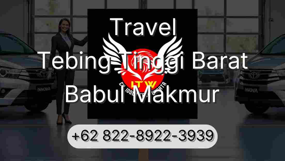 Travel Tebing Tinggi Barat Babul Makmur