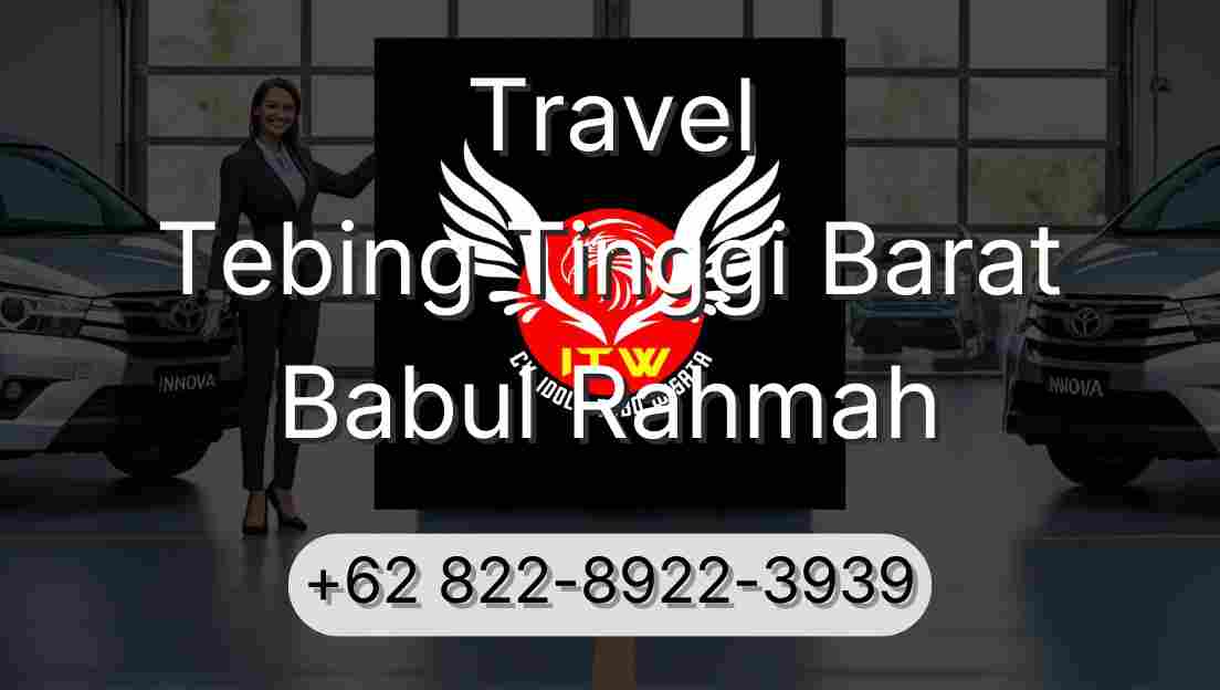 Travel Tebing Tinggi Barat Babul Rahmah