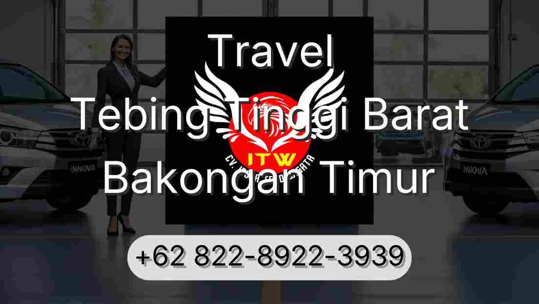 Travel Tebing Tinggi Barat Bakongan Timur