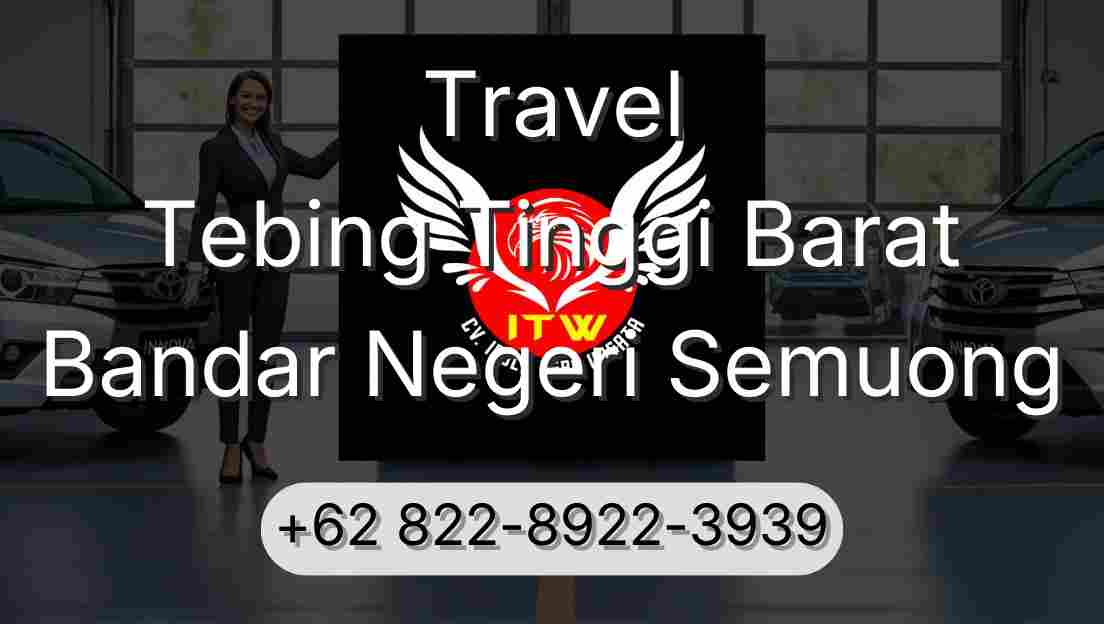 Travel Tebing Tinggi Barat Bandar Negeri Semuong