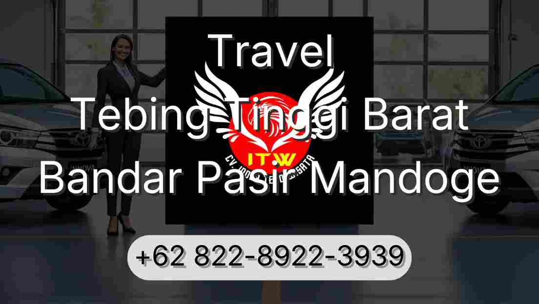 Travel Tebing Tinggi Barat Bandar Pasir Mandoge