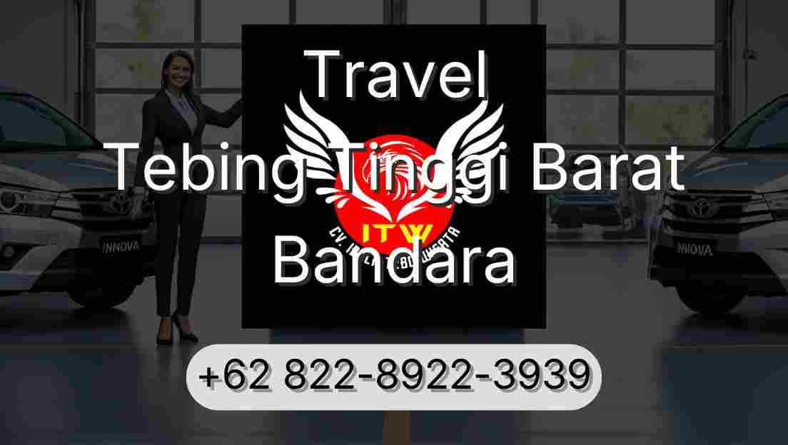 Travel Tebing Tinggi Barat Bandara