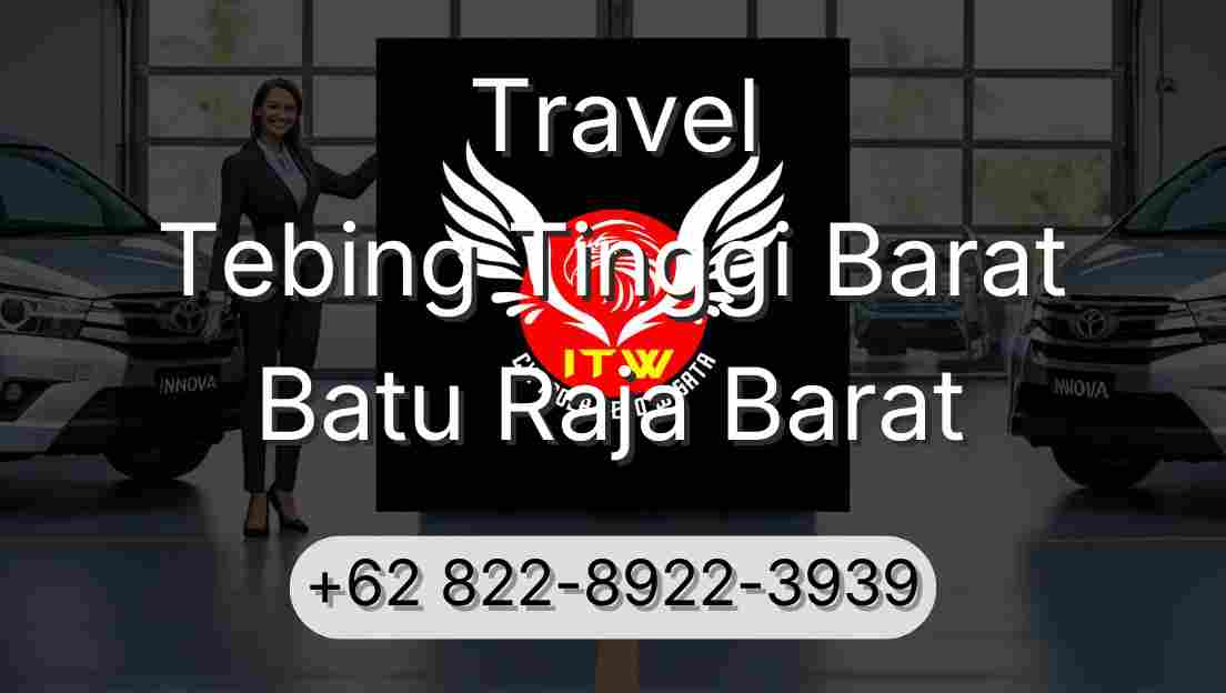 Travel Tebing Tinggi Barat Batu Raja Barat