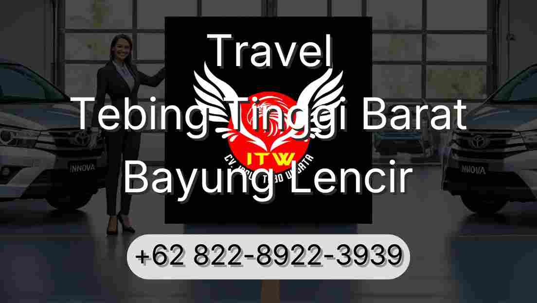 Travel Tebing Tinggi Barat Bayung Lencir