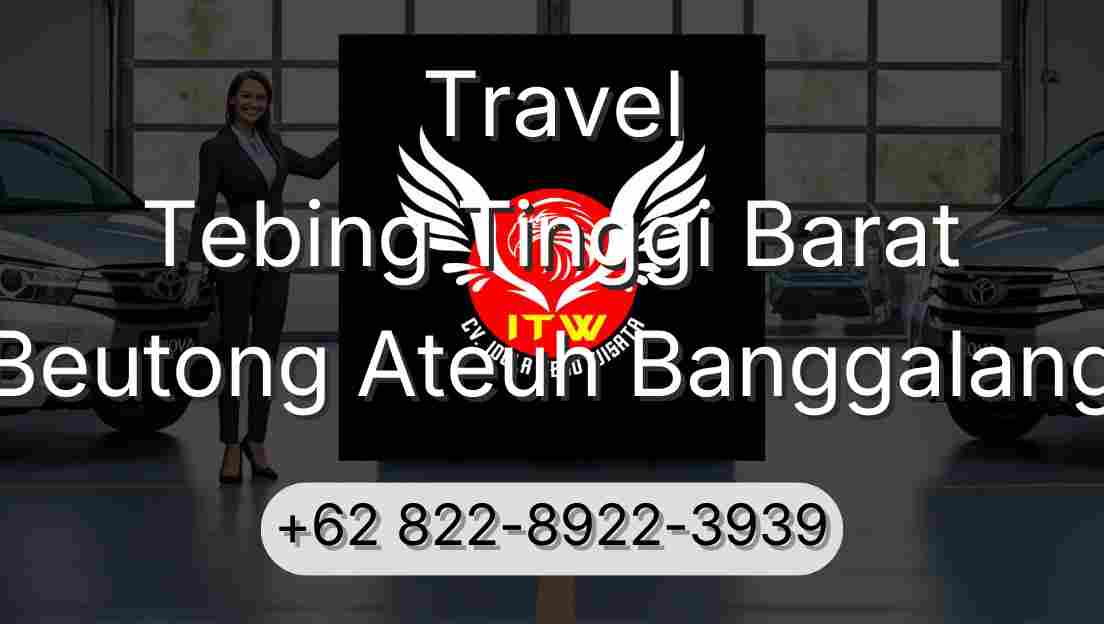 Travel Tebing Tinggi Barat Beutong Ateuh Banggalang