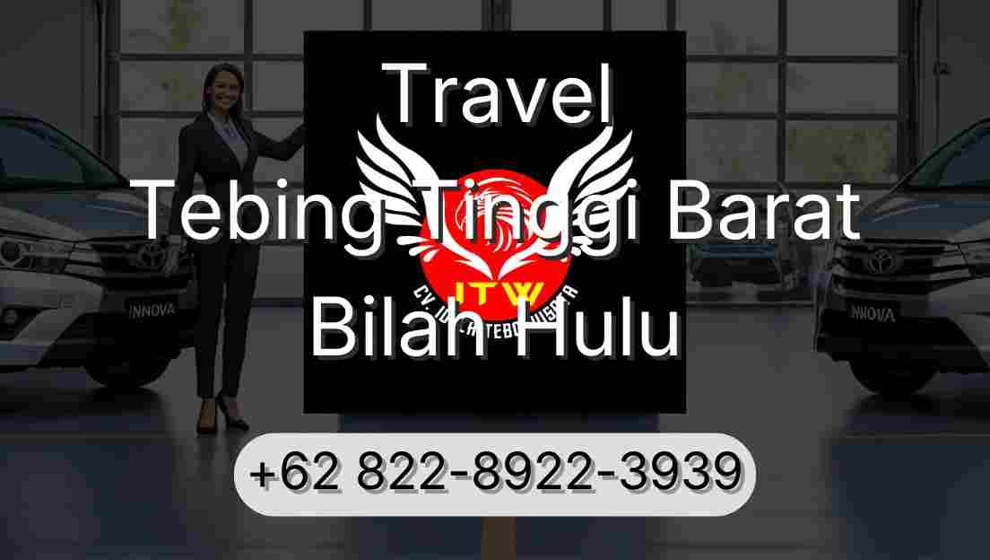 Travel Tebing Tinggi Barat Bilah Hulu