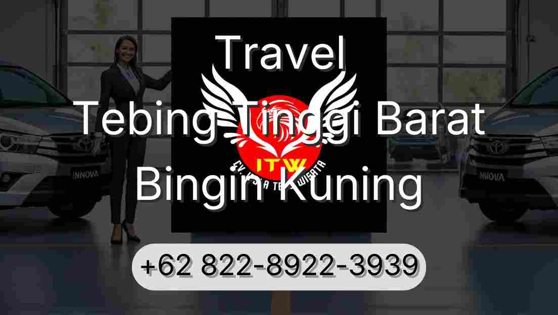 Travel Tebing Tinggi Barat Bingin Kuning