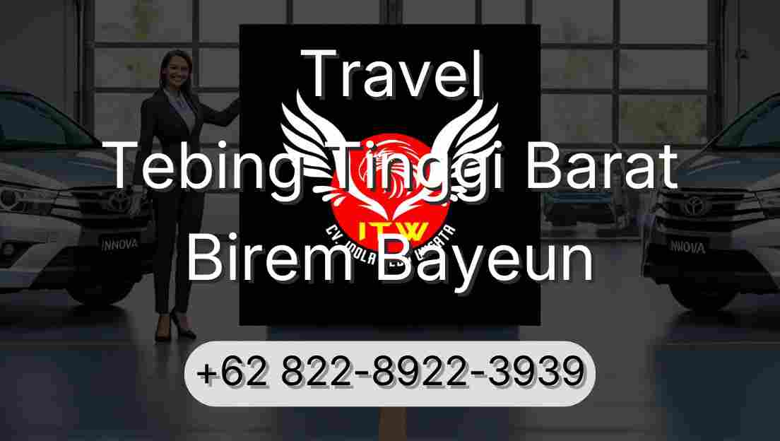 Travel Tebing Tinggi Barat Birem Bayeun