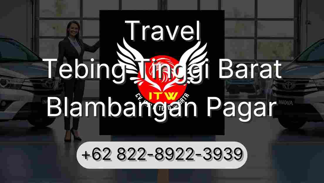 Travel Tebing Tinggi Barat Blambangan Pagar