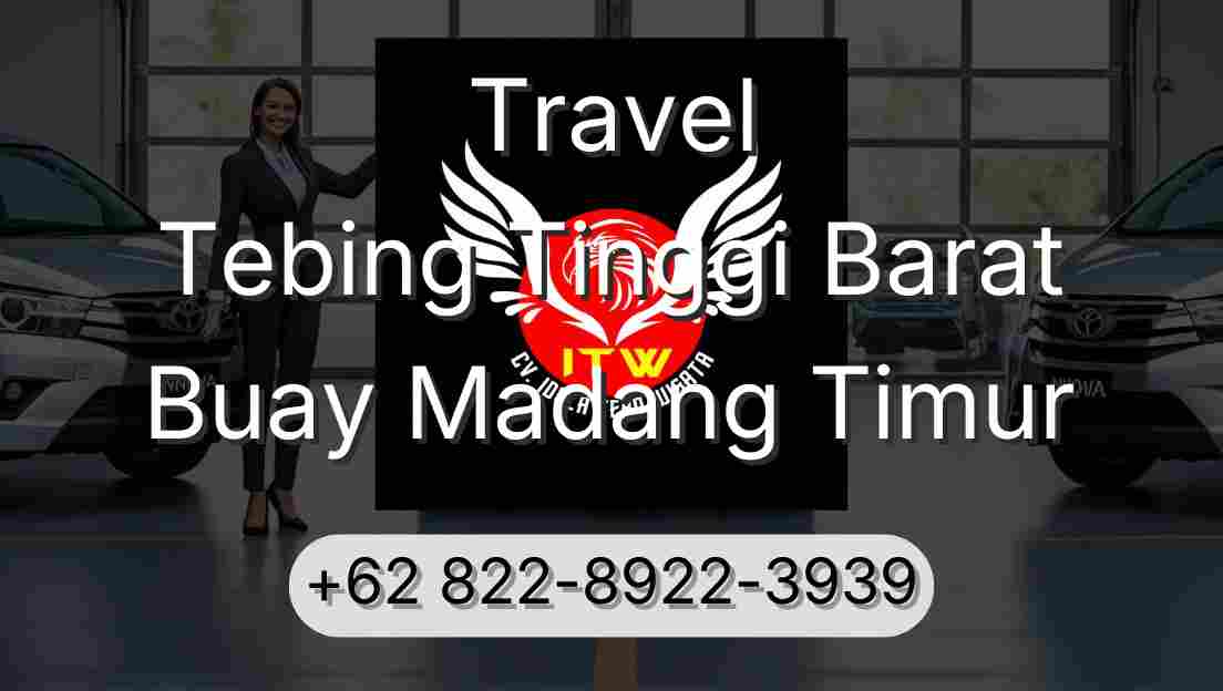 Travel Tebing Tinggi Barat Buay Madang Timur