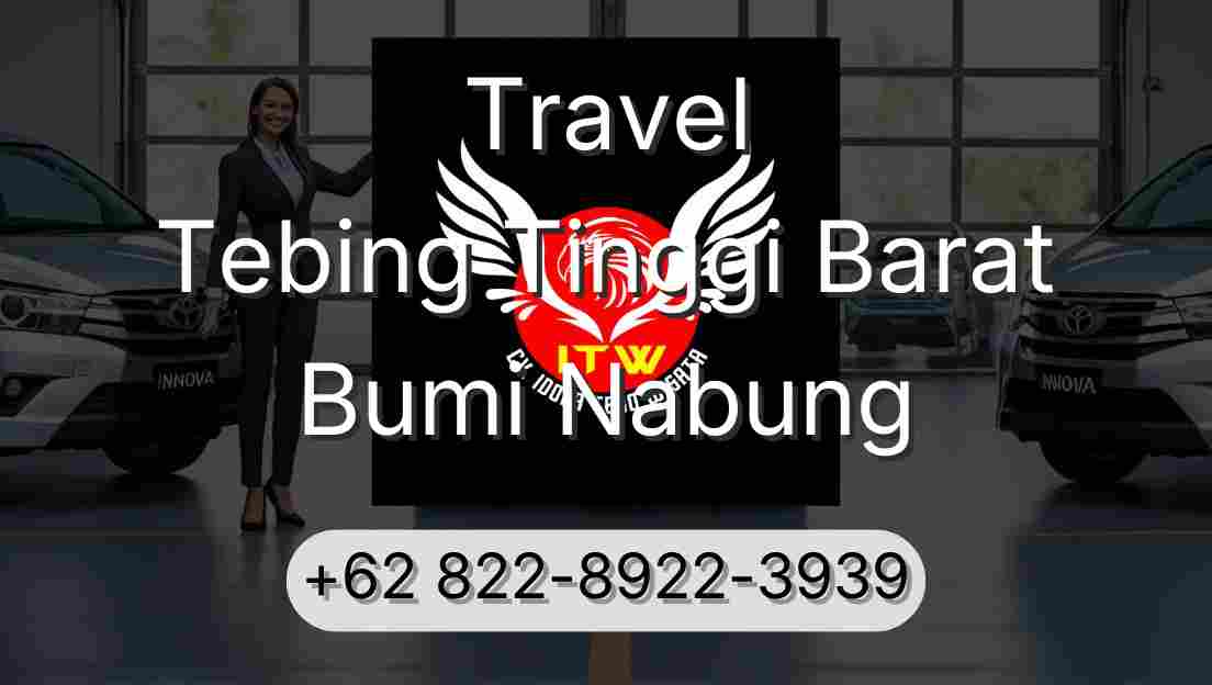 Travel Tebing Tinggi Barat Bumi Nabung